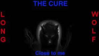 the cure - close to me ( extended wolf )