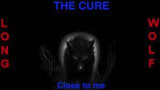 the cure - close to me ( extended wolf )