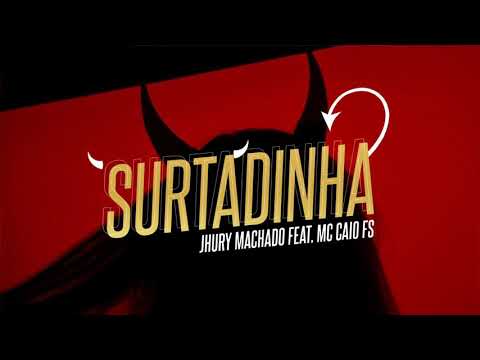 Jhury Machado feat Mc Caio fs - Surtadinha