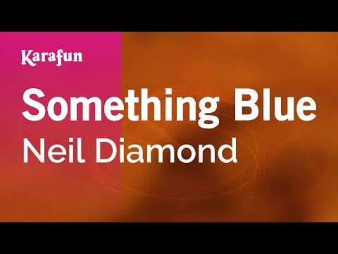 download lagu mp3 mp4 Neil Diamond Something Blue Karaoke, download lagu Neil Diamond Something Blue Karaoke gratis, unduh video klip Neil Diamond Something Blue Karaoke