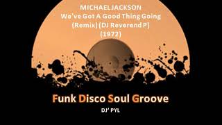 MICHAEL JACKSON - We've Got A Good Thing Going (Remix) (DJ Reverend P) (1972)
