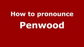 How to pronounce Penwood