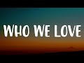 Sam Smith & Ed Sheeran - Who We Love (Lyrics)