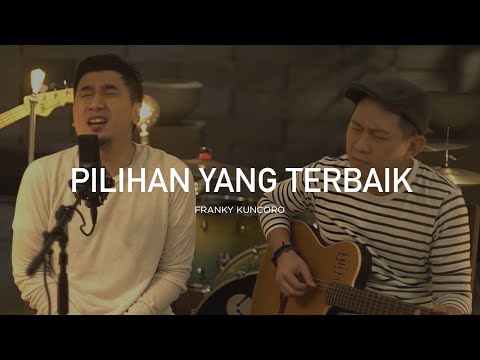 Pilihan Yang Terbaik - Franky Kuncoro