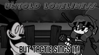 Cover art for FNF Untold Loneliness But Tactie Sings it! (FNF Wednesday's Infidelity Oswald Vs. Tactie)