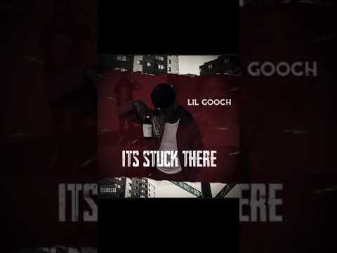 Lil Gooch - Its Stuck There (Audio)