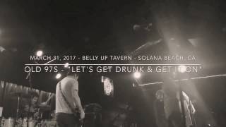 Old 97s - Let&#39;s Get Drunk &amp; Get It On (March 31, 2017 - Belly Up Tavern - Solana Beach, CA)