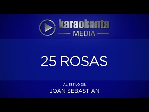 Karaokanta - Joan Sebastian - 25 Rosas