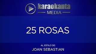 Karaokanta - Joan Sebastian - 25 Rosas