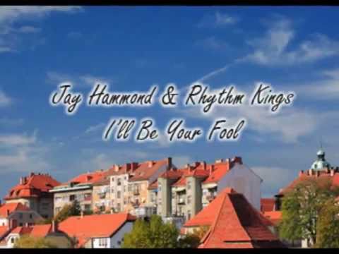 Jay Hammond & Rhythm Kings- I'll Be Your Fool.avi