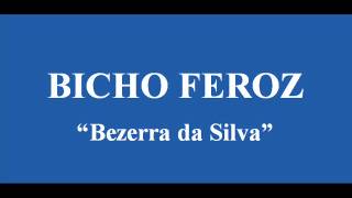 BICHO FEROZ - BEZERRA DA SILVA