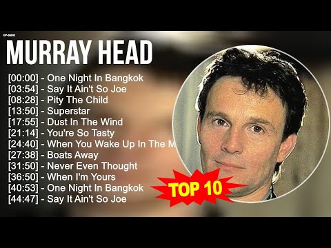 M.u.r.r.a.y H.e.a.d Greatest Hits ~ Top 100 Artists To Listen in 2023