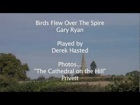 Birds Flew Over The Spire - Gary Ryan - played by Derek Hasted
