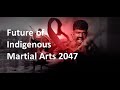 Future Of Indigenous Martial Arts 2047