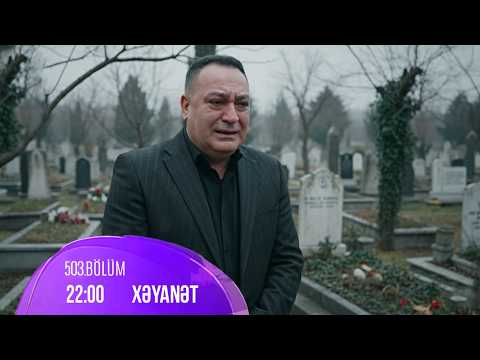 Xəyanət Serialı (503-cü Bölüm ANALİZİ): Allah rəhmət eləsin!!!