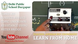 CLASS XII | TOPIC: UNKNOWN RESISTANCE USING METER BRIDGE | PHYSICS | LAB | DPS DURGAPUR