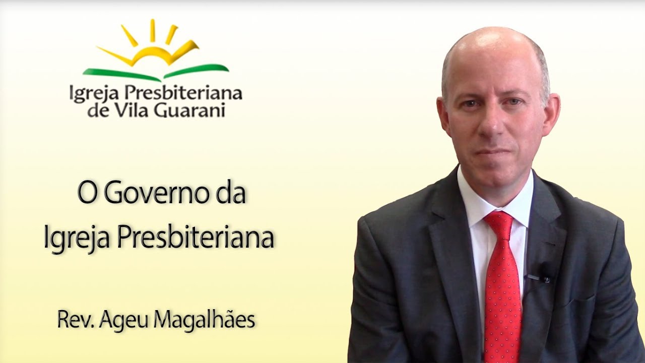 O Governo da Igreja Presbiteriana | Rev. Ageu Magalhães