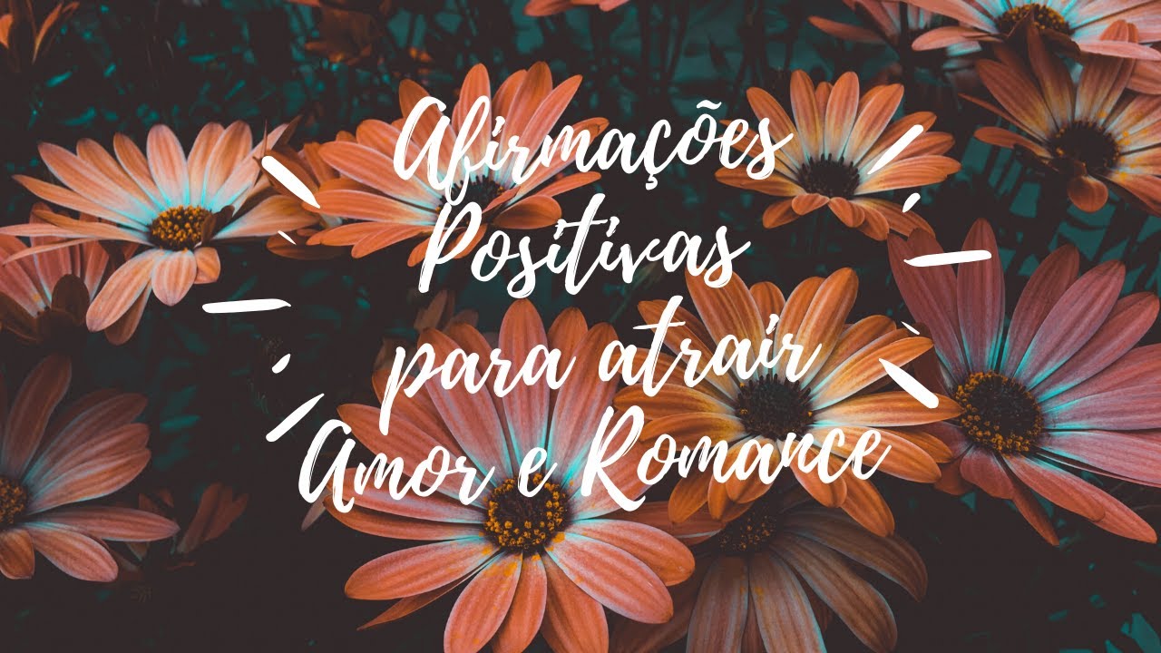 Afirmações Positivas para Atrair Amor e Romance - Louise Hay
