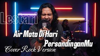 Download lagu AIR MATA DI HARI PERSANDINGANMU - LESTARI (ROCK METAL COVER) 🎤🔥 mp3 Download lagu AIR MATA DI HARI PERSANDINGANMU - LESTARI (ROCK METAL COVER) 🎤🔥 mp3