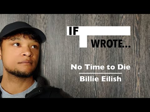 If T Wrote... No Time to Die - Billie Eilish