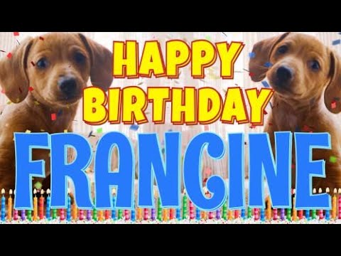 Happy Birthday Francine! ( Funny Talking Dogs ) What Is Free On My Birthday