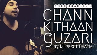Chann Kithan Guzari Aayi | Dilpreet Bhatia