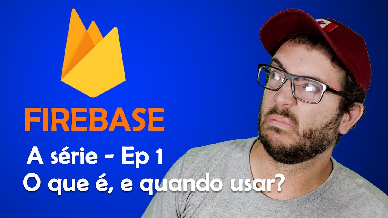 Firebase - O que é e para que serve? Ep. 1