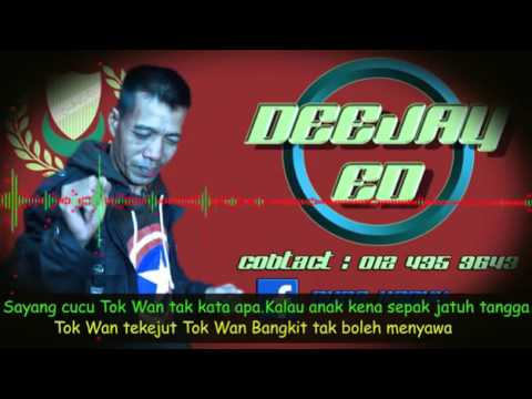 DJ ED TOK WAN SAYANG CUCU DENGAN LIRIK