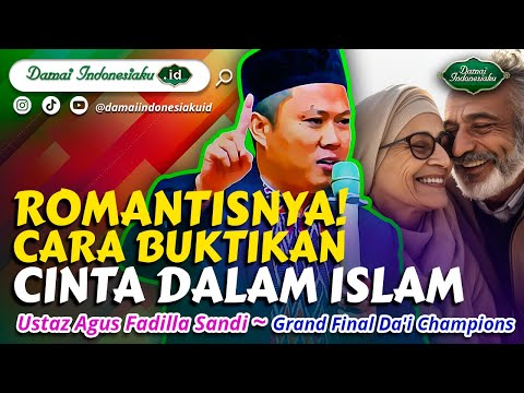 Da'i Champions - Romantisnya! Cara Buktikan Cinta Dalam Islam - Ustaz Agus Fadilla Sandi