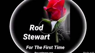 Download lagu Rod Stewart ~ For The First Time ~ Sub. Español mp3