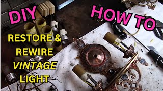 How To Rewire And Restore A Vintage Antique Light Fixture