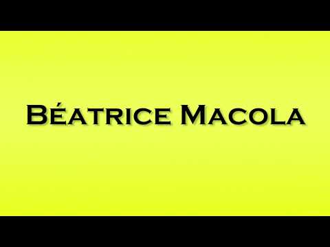 Pronunciation of Beatrice Macola