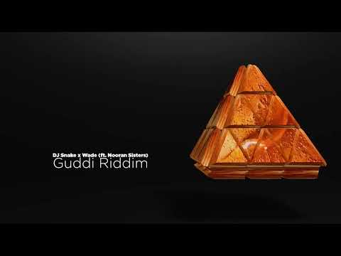 DJ Snake x Wade - Guddi Riddim (ft. Nooran Sisters) - extended mix