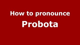 How to pronounce Probota