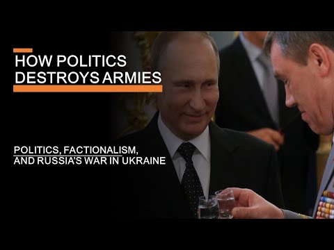 How Politics Destroys Armies: Politics, Factionalism & Russia's war in Ukraine