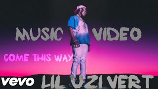 Lil Uzi Vert - Come This Way (Music Video)