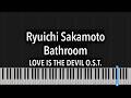 Ryuichi Sakamoto - Bathroom (LOVE IS THE DEVIL O.S.T.) piano tutorial