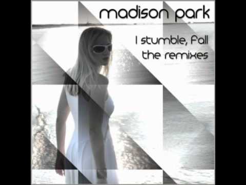 Madison Park - I Stumble Fall (Mike Bordes Mix)