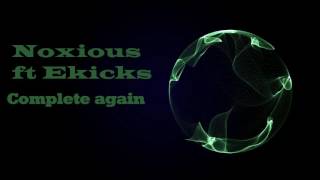 Noxious ft Ekicks - Complete again