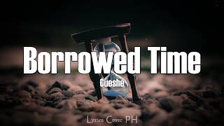 Cueshe – Borrowed Time (Lyrics)