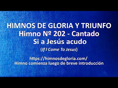 Himnos de Gloria Nº 202 - Si a Jesús acudo