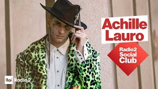 Achille Lauro a Radio2 Social Club - Diretta del 16/04/2019
