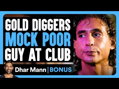 GOLD DIGGERS MOCK Poor Guy At CLUB | Dhar Mann Bonus!