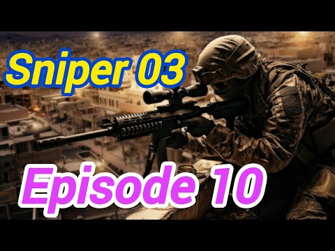 SNIPER 3 || Episode 10