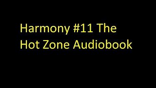 Harmony #11 The Hot Zone Unabridged Audiobook