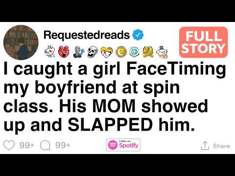 I caught a girl FaceTiming my boyfriend at spin class. His MOM showed up and SLAPPED him[FULL STORY]