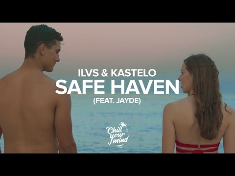 ILVS & Kastelo - Safe Haven (feat. Jayde) [Official Music Video]