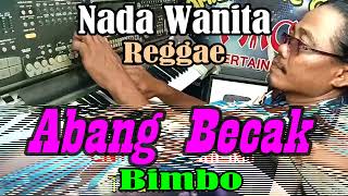 Download lagu Abang Becak_Reggae NADA WANITA || By Bimbo || KARAOKE KN7000 FMC mp3