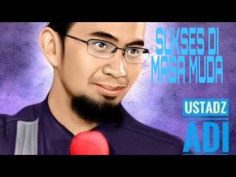 SUKSES di masa muda_ustad Adi Hidayat