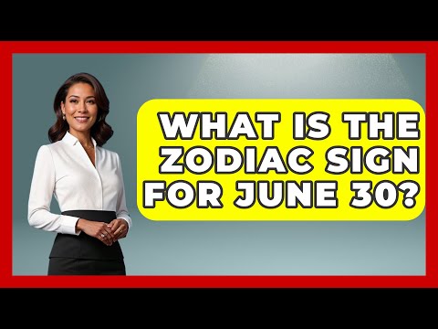 What Is The Zodiac Sign For June 30? - Astrology Awakening
